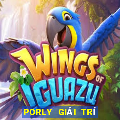 PORLY GIẢI TRÍ TẢI XUỐNG