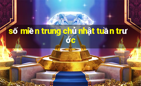 số miền trung chủ nhật tuần trước