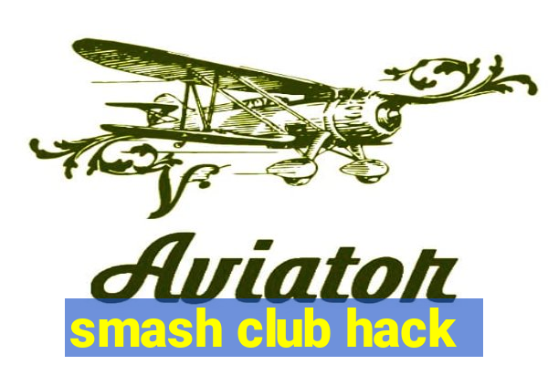 smash club hack