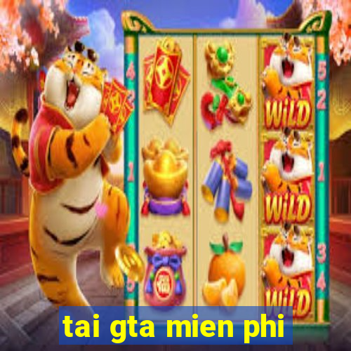 tai gta mien phi