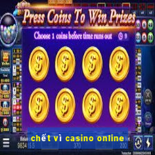 chết vì casino online