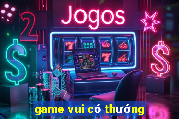 game vui có thưởng