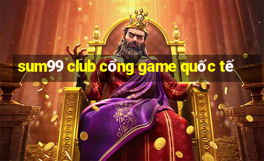 sum99 club cổng game quốc tế