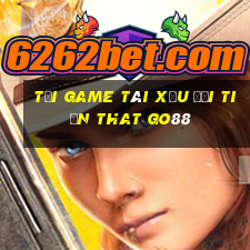 tải game tài xỉu đổi tiền that go88