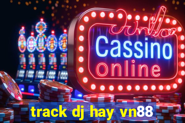 track dj hay vn88