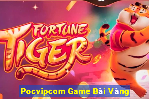 Pocvipcom Game Bài Vàng