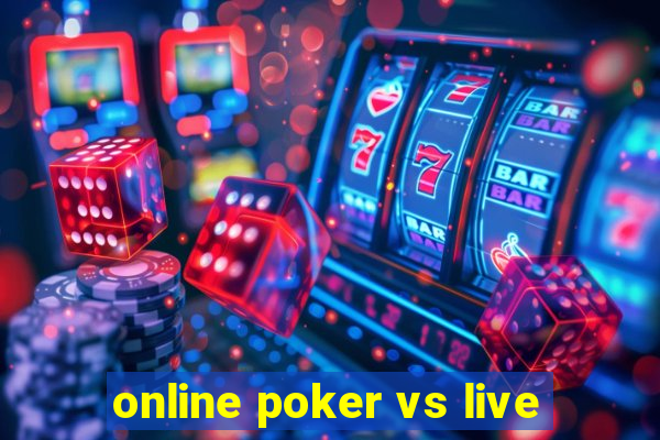 online poker vs live