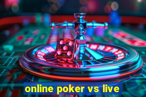 online poker vs live