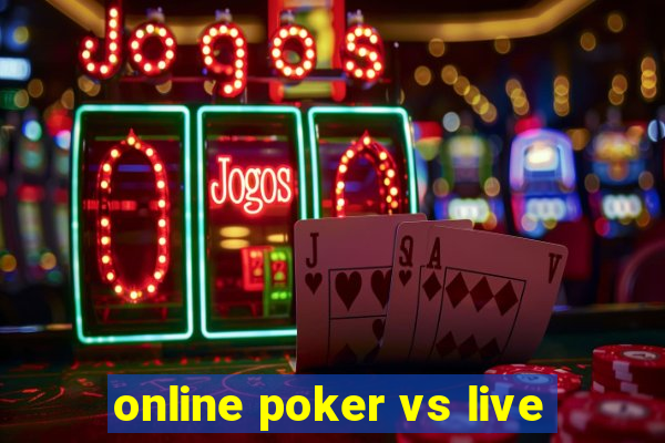 online poker vs live