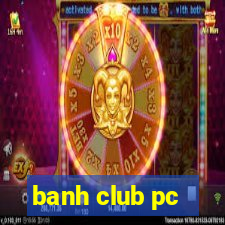 banh club pc