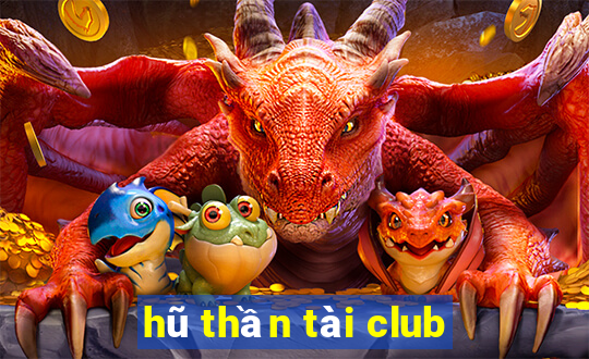 hũ thần tài club