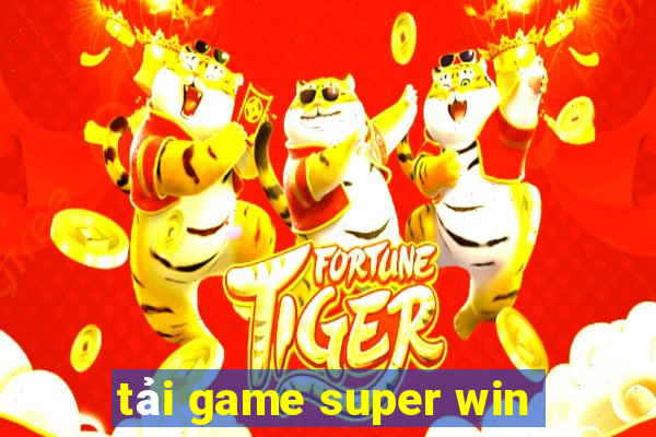 tải game super win