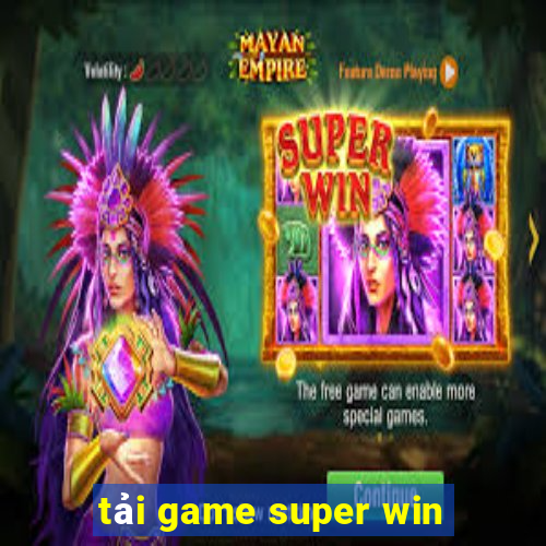 tải game super win