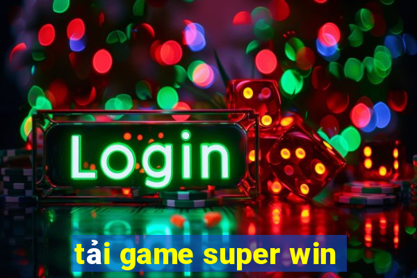 tải game super win