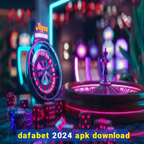 dafabet 2024 apk download