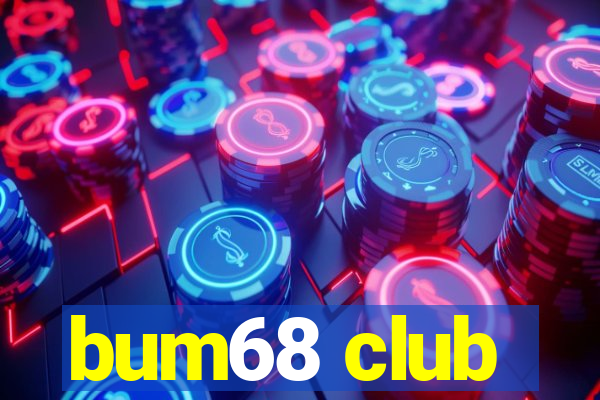 bum68 club