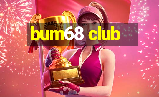 bum68 club