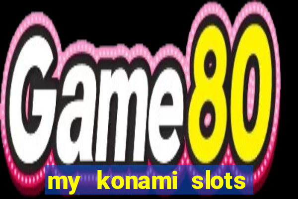 my konami slots free chips