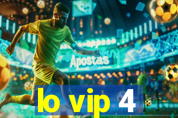 lo vip 4