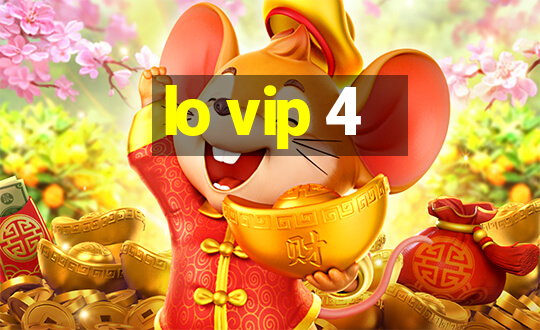 lo vip 4