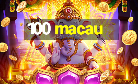 100 macau