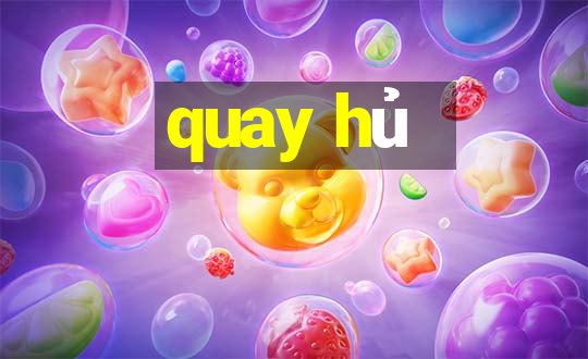 quay hủ