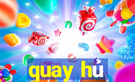 quay hủ