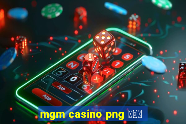 mgm casino png 스타존