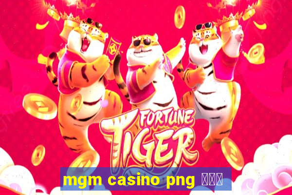 mgm casino png 스타존