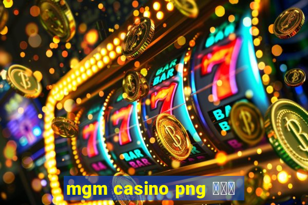 mgm casino png 스타존