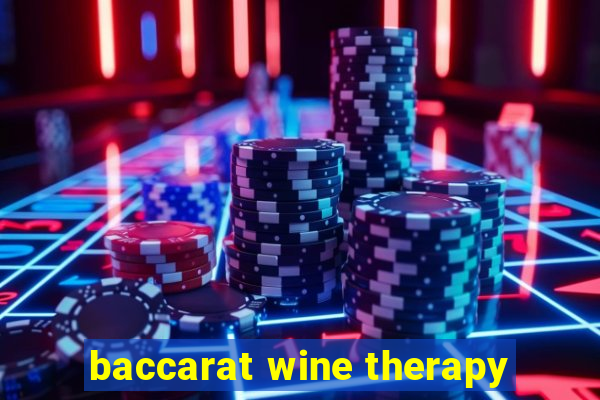 baccarat wine therapy