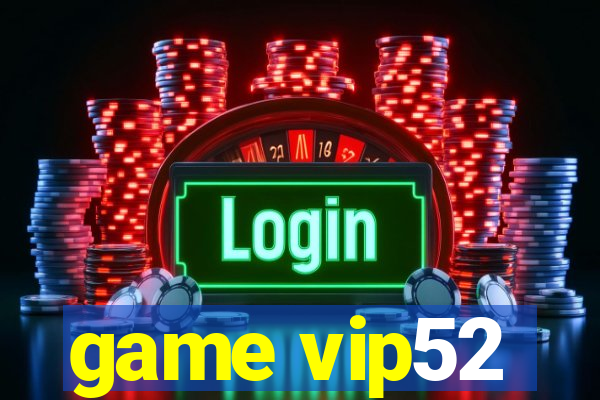 game vip52