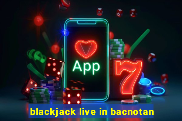 blackjack live in bacnotan