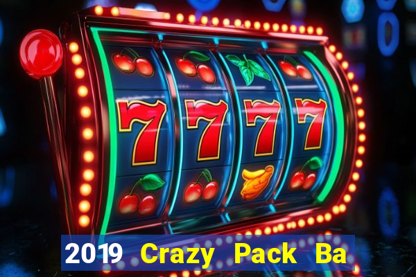 2019 Crazy Pack Ba Tải về