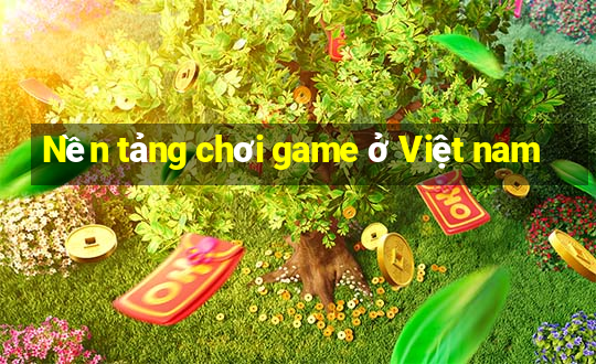 Nền tảng chơi game ở Việt nam