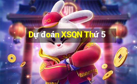 Dự đoán XSQN Thứ 5