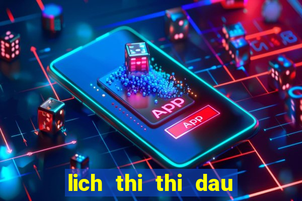 lich thi thi dau bong da