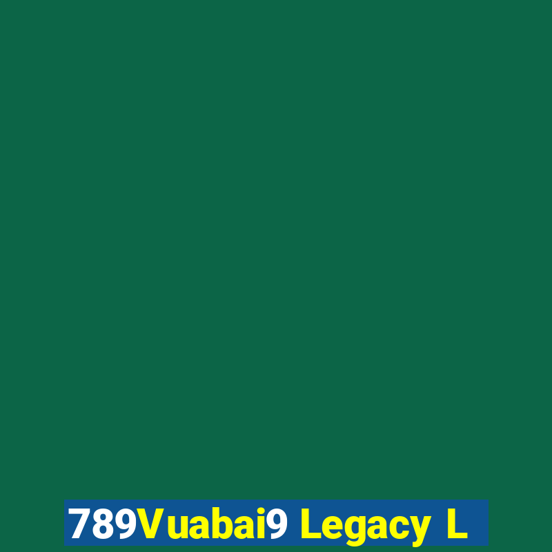 789Vuabai9 Legacy L