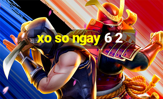 xo so ngay 6 2