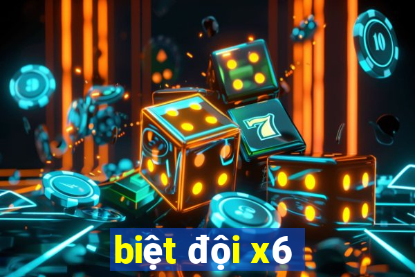 biệt đội x6