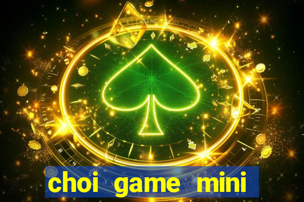 choi game mini mien phi