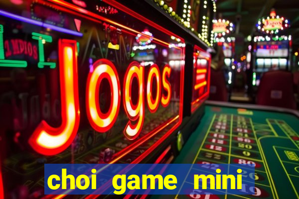 choi game mini mien phi