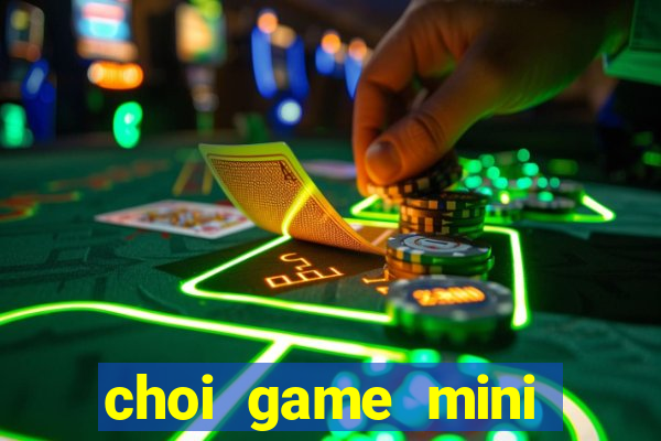 choi game mini mien phi