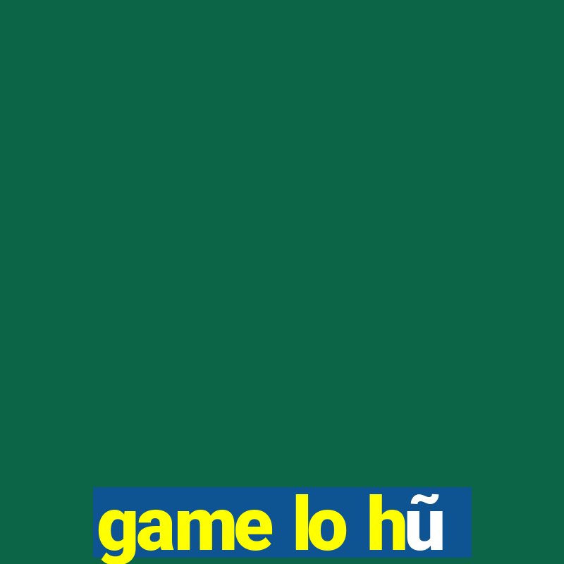 game lo hũ