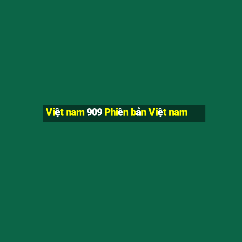 Việt nam 909 Phiên bản Việt nam