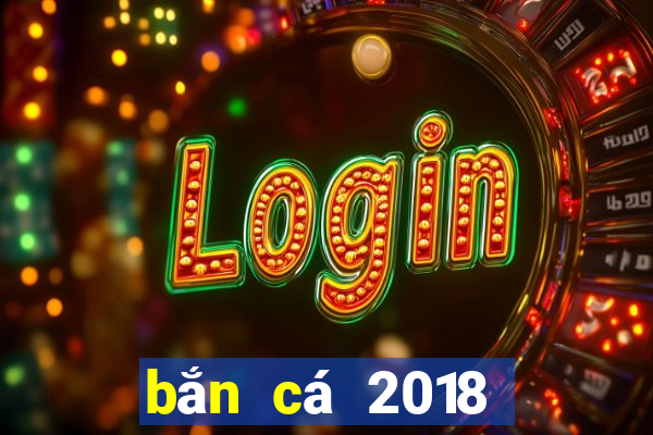 bắn cá 2018 nổ hũ và tài xỉu