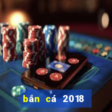 bắn cá 2018 nổ hũ và tài xỉu