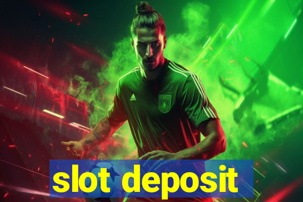 slot deposit