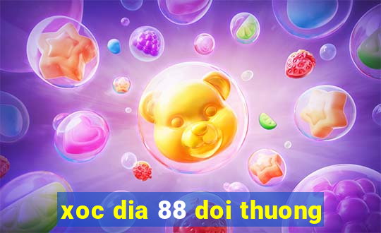 xoc dia 88 doi thuong