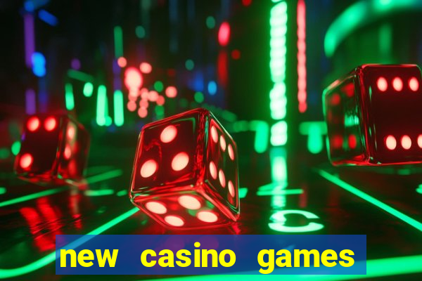 new casino games to play